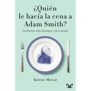 ¿Quién le hacía la cena a Adam Smith?