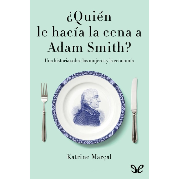 ¿Quién le hacía la cena a Adam Smith?