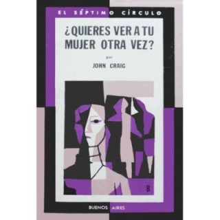 ¿Quieres ver a tu mujer otra vez?
