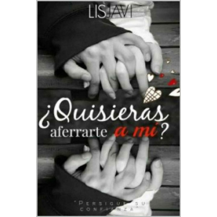 ¿Quisieras aferrarte a mí?