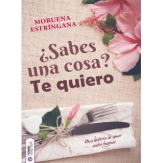 ¿Sabes una cosa? Te quiero