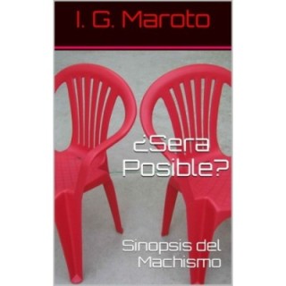 ¿Será posible? Sinopsis del machismo