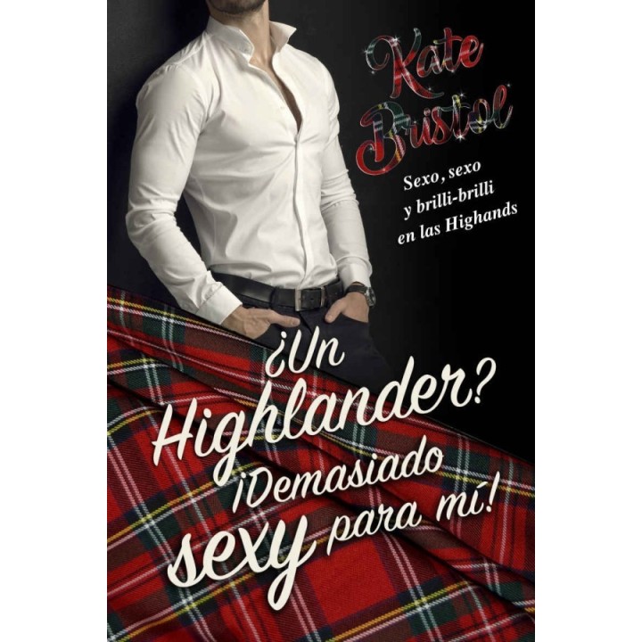 ¿Un Highlander? ¡Demasiado sexy para mí!