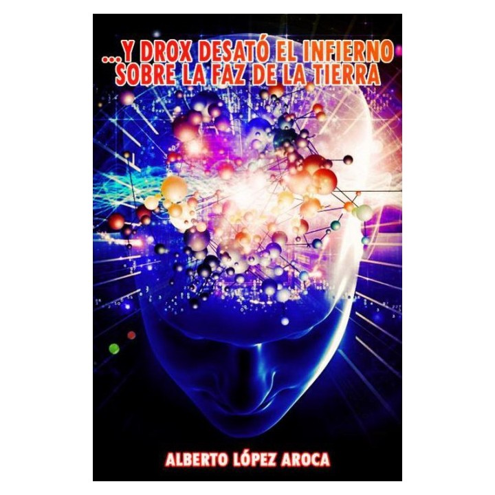 …Y Drox desató el Infierno sobre la faz de la Tierra