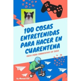 100 cosas entretenidas para hacer en cuarentena