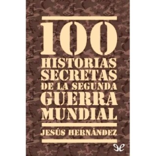 100 historias secretas de la Segunda Guerra Mundial