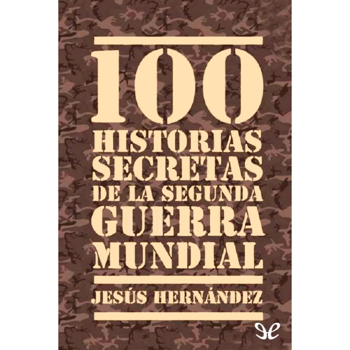 100 historias secretas de la Segunda Guerra Mundial