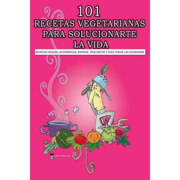 101 Recetas vegetarianas para solucionarte la vida