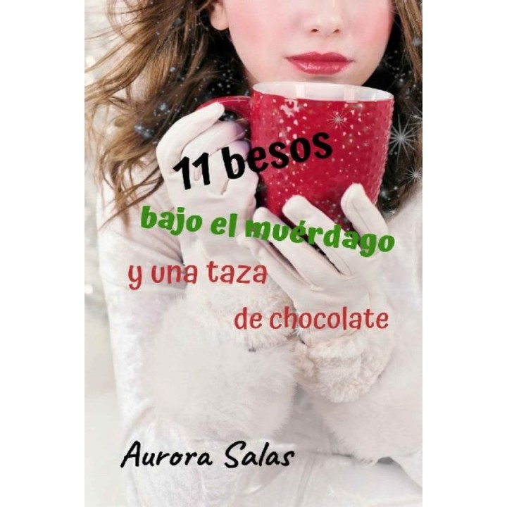 11 besos bajo el muérdago y una taza de chocolate
