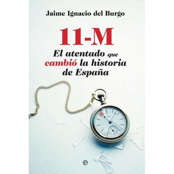 11-M El atentado que cambió la historia de España