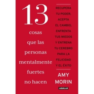 13 cosas que las personas mentalmente fuertes no hacen