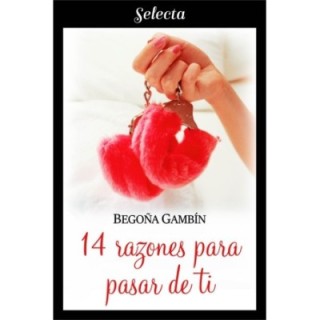 14 razones para pasar de ti