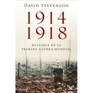 1914-1918. Historia de la Primera Guerra Mundial