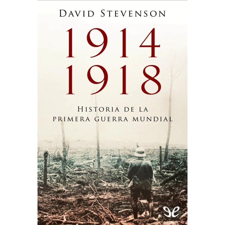 1914-1918. Historia de la Primera Guerra Mundial