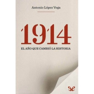 1914. El año que cambió la historia
