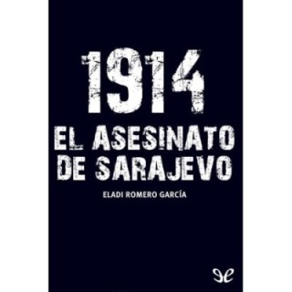 1914. El asesinato de Sarajevo