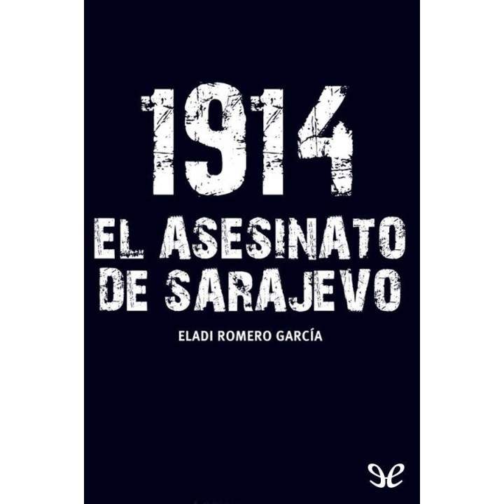 1914. El asesinato de Sarajevo