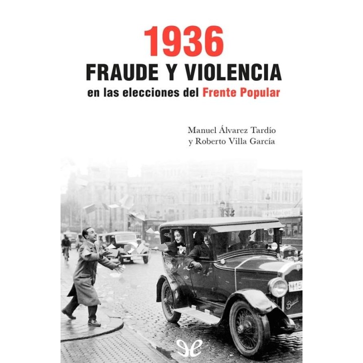 1936. Fraude y violencia en las elecciones del Frente Popular