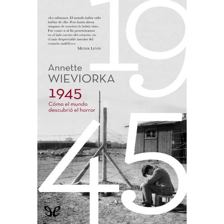 1945. Cómo el mundo descubrió el horror
