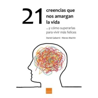 21 creencias que nos amargan la vida