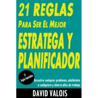 21 Reglas para convertirte en el mejor estratega y planificador