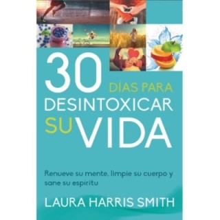 30 días para desintoxicar su vida