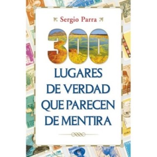 300 lugares de verdad que parecen de mentira