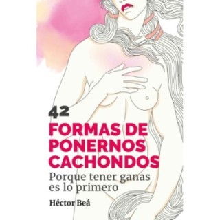 42 formas de ponernos cachondos
