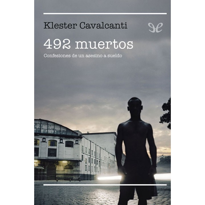 492 muertos. Confesiones de un asesino a sueldo