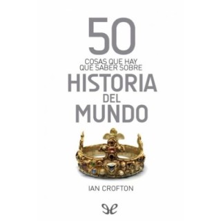50 cosas que hay que saber sobre historia del mundo
