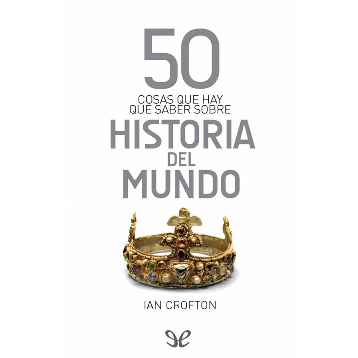 50 cosas que hay que saber sobre historia del mundo
