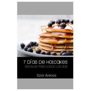 7 días de hotcakes: Recetas para todos los días