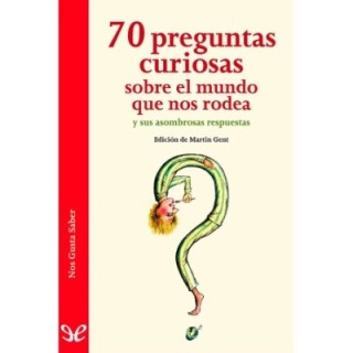 70 preguntas curiosas sobre el mundo que nos rodea y sus asombrosas respuestas