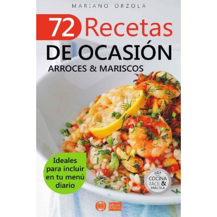 72 recetas de ocasión: Arroces & mariscos