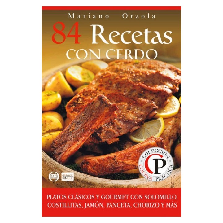 84 recetas con cerdo: Platos clásicos y gourmet con solomillo
