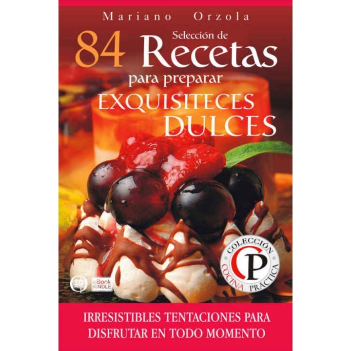 84 recetas para preparar exquisiteces dulces