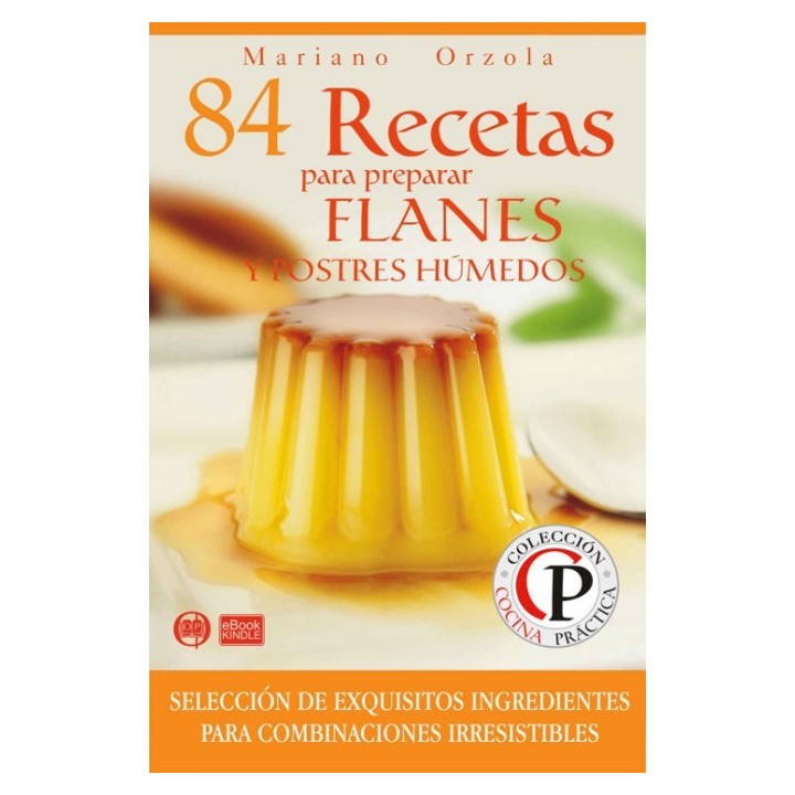 84 recetas para preparar flanes y postres húmedos