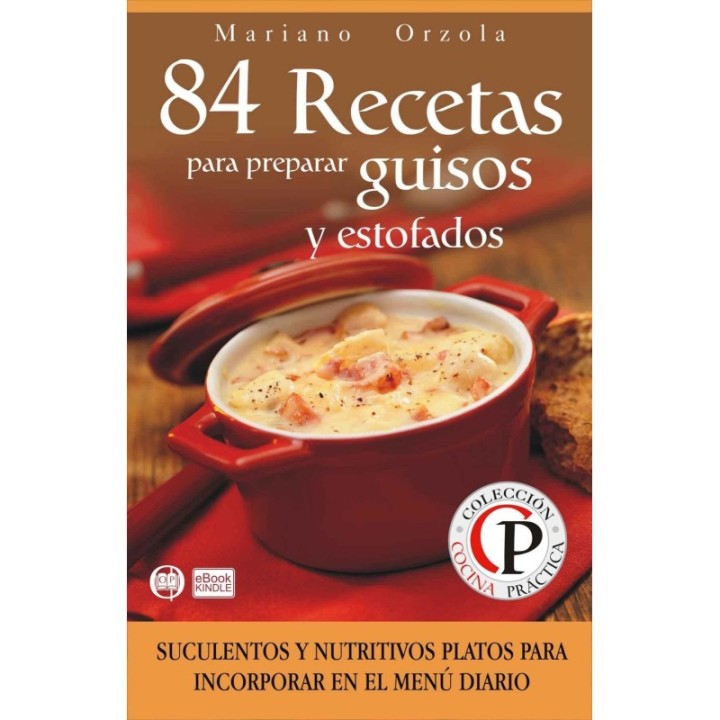 84 recetas para preparar guisos y estofados: suculentos y nutritivos platos para incorporar en el menú diario