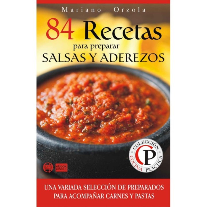 84 recetas para preparar salsas y aderezos: una variada selección de preparados para acompañar carnes y pastas