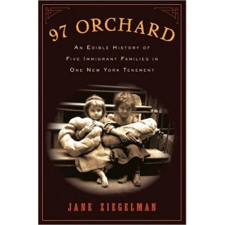 97 Orchard: An Edible History of Five Immigrant Families in One New York Tenement