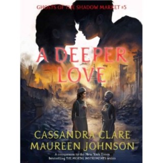 Deeper Love (Ghosts of the Shadow Market Book 5)