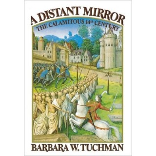 Distant Mirror: The Calamitous 14th Century
