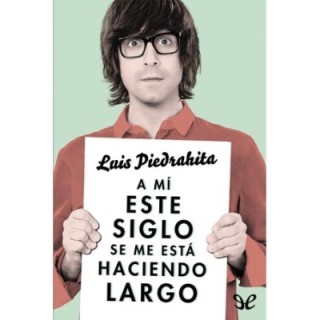 mí este siglo se me está haciendo largo