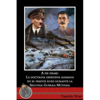 pie firme: la doctrina defensiva alemana en el frente ruso durante la Segunda Guerra Mundial