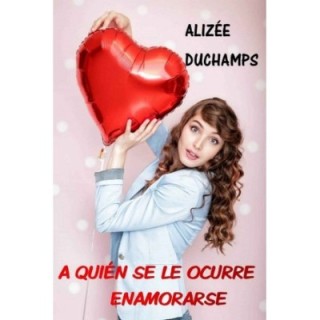 quién se le ocurre enamorarse