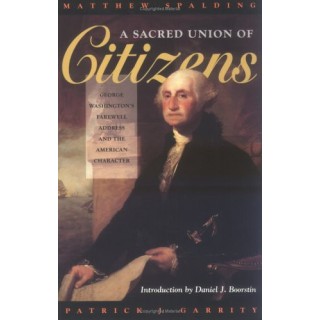 Sacred Union of Citizens: George Washington's Farewell Address and the American Character
