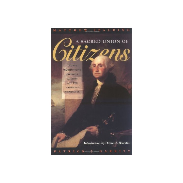 Sacred Union of Citizens: George Washington's Farewell Address and the American Character