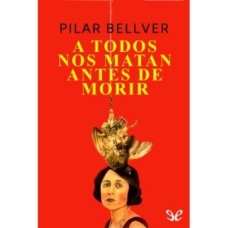 todos nos matan antes de morir