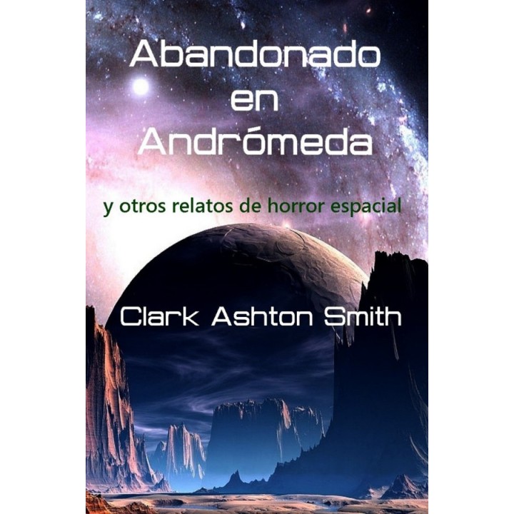 Abandonado en Andrómeda y otros relatos de horror espacial