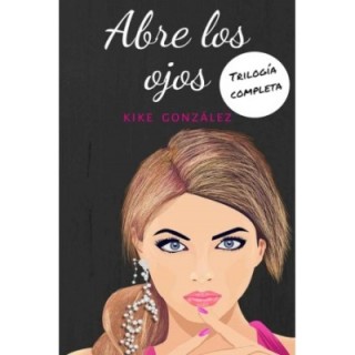 Abre los ojos: Trilogía completa
